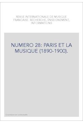 NUMERO 28: PARIS ET LA MUSIQUE (1890-1900).