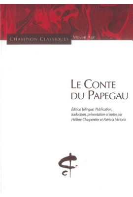 LE CONTE DU PAPEGAU. ROMAN ARTHURIEN DU XVE SIÈCLE