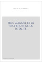 PAUL CLAUDEL ET LA RECHERCHE DE LA TOTALITE.