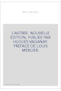 L'ASTREE. NOUVELLE EDITION, PUBLIEE PAR HUGUES VAGANAY. PREFACE DE LOUIS MERCIER.