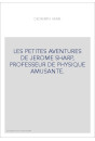 LES PETITES AVENTURES DE JEROME SHARP, PROFESSEUR DE PHYSIQUE AMUSANTE.