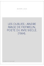 LES OUBLIÉS : ANDRÉ MAGE DE FIEFMELIN, POÈTE DU XVIE SIÈCLE. (1864).
