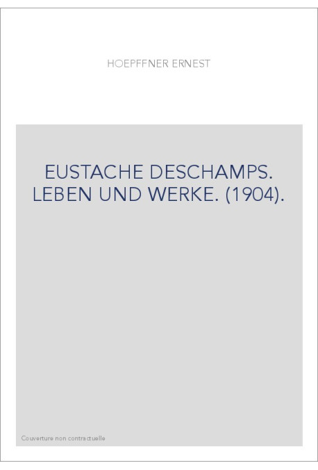 EUSTACHE DESCHAMPS. LEBEN UND WERKE. (1904).