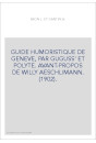 GUIDE HUMORISTIQUE DE GENEVE, PAR GUGUSS' ET POLYTE. AVANT-PROPOS DE WILLY AESCHLIMANN. (1902).
