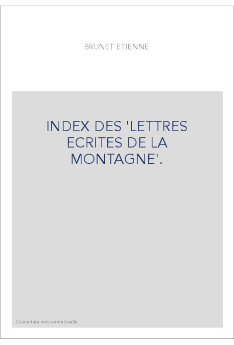INDEX DES 'LETTRES ECRITES DE LA MONTAGNE'.