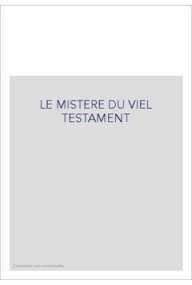 LE MISTERE DU VIEL TESTAMENT