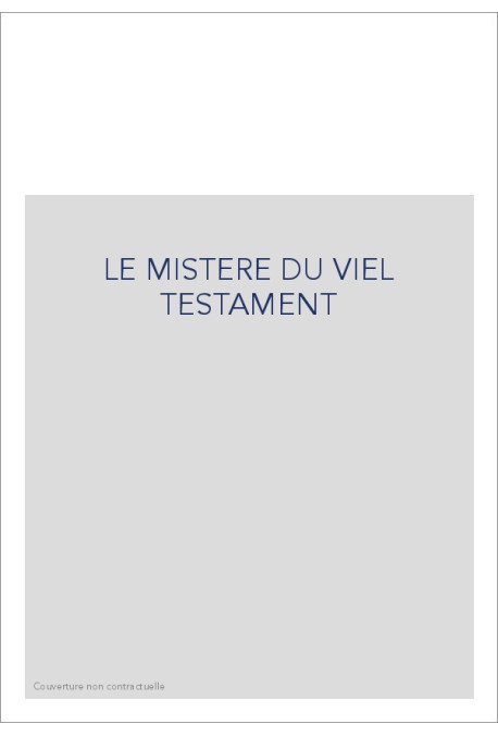 LE MISTERE DU VIEL TESTAMENT