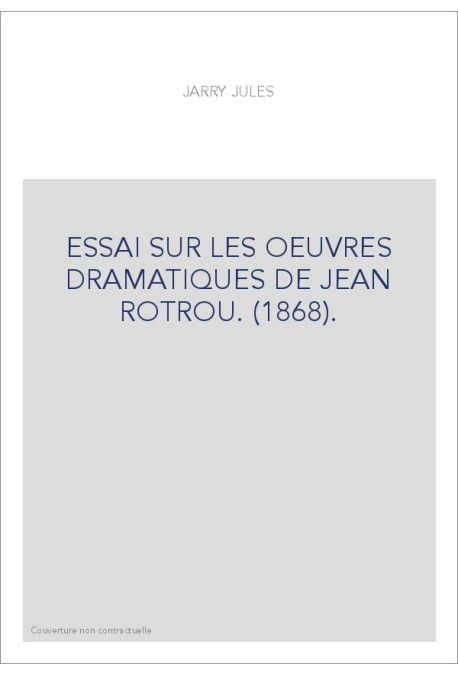 ESSAI SUR LES OEUVRES DRAMATIQUES DE JEAN ROTROU. (1868).