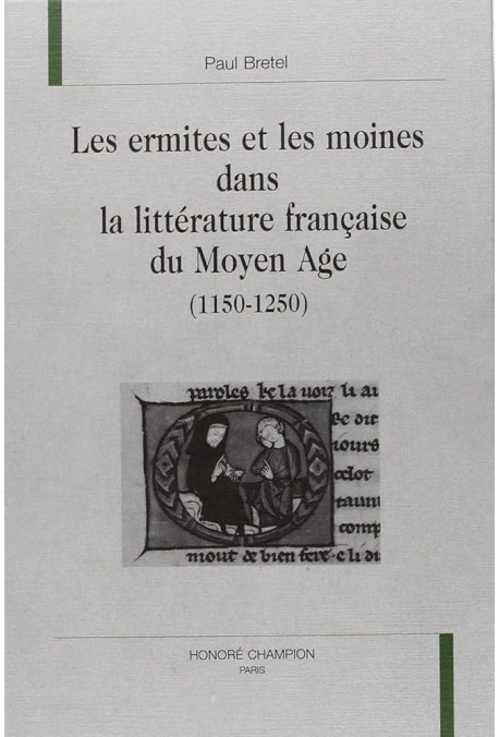 LES ERMITES ET LES MOINES DANS LA LITTÉRATURE FRANÇAISE DU MOYEN ÂGE (1150-1250).
