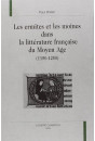 LES ERMITES ET LES MOINES DANS LA LITTÉRATURE FRANÇAISE DU MOYEN ÂGE (1150-1250).