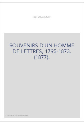 SOUVENIRS D'UN HOMME DE LETTRES, 1795-1873. (1877).