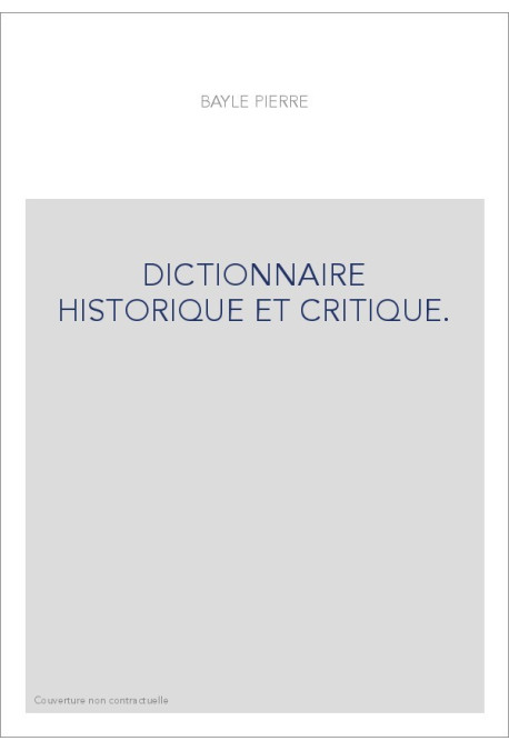DICTIONNAIRE HISTORIQUE ET CRITIQUE. PUBLIE PAR A.-J.-Q. BEUCHOT.(1820-1824).