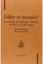 EDIFIER OU INSTRUIRE ? LES AVATARS DE LA LITURGIE REFORMEE DU XVIE AU XVIIIE SIECLES
