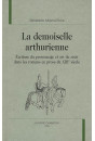 LA DEMOISELLE ARTHURIENNE. ECRITURE DU PERSONNAGE ET ART DU RECIT DANS LES ROMANS EN PROSE DU XIIIE SIECLE