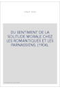 DU SENTIMENT DE LA SOLITUDE MORALE CHEZ LES ROMANTIQUES ET LES PARNASSIENS. (1904).