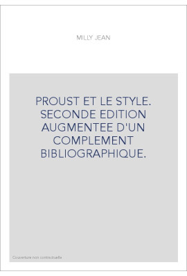 PROUST ET LE STYLE. SECONDE EDITION AUGMENTEE D'UN COMPLEMENT BIBLIOGRAPHIQUE.