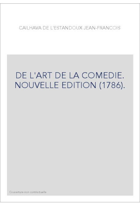 DE L'ART DE LA COMEDIE. NOUVELLE EDITION (1786).