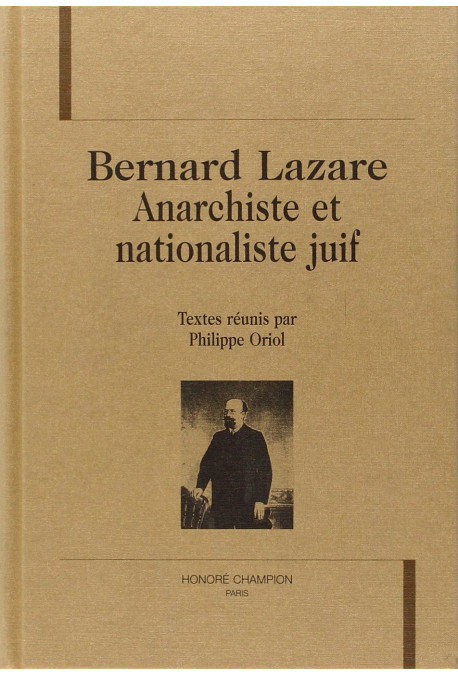 BERNARD LAZARE, ANARCHISTE ET NATIONALISTE JUIF.