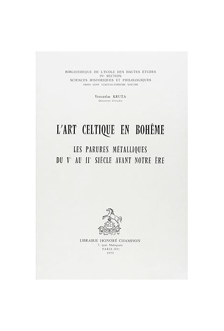 L'ART CELTIQUE EN BOHEME. LES PARURES METALLIQUES DU VE AU IIE SIECLE AVANT NOTRE ERE.