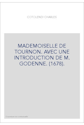 MADEMOISELLE DE TOURNON. AVEC UNE INTRODUCTION DE M. GODENNE. (1678).