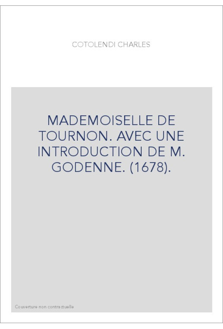 MADEMOISELLE DE TOURNON. AVEC UNE INTRODUCTION DE M. GODENNE. (1678).