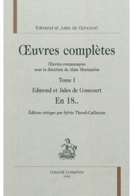 OEUVRES COMPLÈTES. OEUVRES ROMANESQUES SOUS LA DIRECTION DE ALAIN MONTANDON. TOME 1. EN 18..