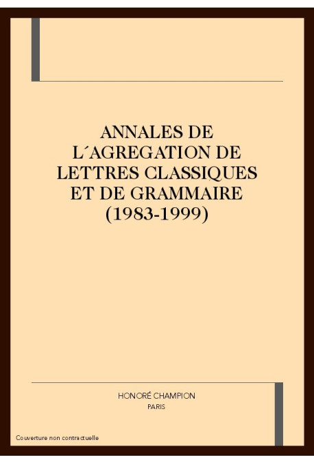 ANNALES DE L´AGREGATION DE LETTRES CLASSIQUES ET DE GRAMMAIRE (1983-1999).