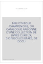 BIBLIOTHEQUE CHAMPENOISE, OU CATALOGUE RAISONNE D'UNE COLLECTION DE LIVRES CURIEUX, D'OPUSCULES RARES, DE DOCU