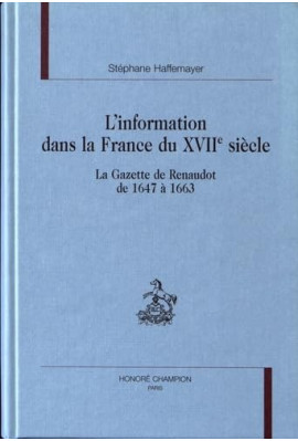 L'INFORMATION DANS LA FRANCE DU XVIIE SIECLE LA        GAZETTE DE RENAUDOT, DE 1647 A 1663