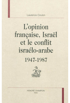 L'OPINION FRANCAISE, ISRAEL ET LE CONFLIT ISRAELO-ARABE. 1947-1987