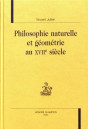 PHILOSOPHIE NATURELLE ET GÉOMETRIE AU XVIIE SIECLE