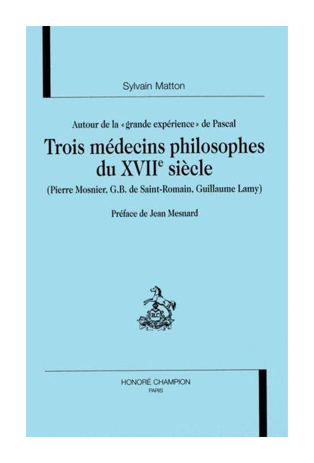 AUTOUR DE LA GRANDE EXPERIENCE DE PASCAL. TROIS MéDECINS PHILOSOPHES DU XVIIE SIèCLE.