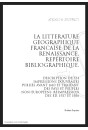LA LITTERATURE GEOGRAPHIQUE FRANCAISE DE LA RENAISSANCE   REPERTOIRE BIBLIOGRAPHIQUE