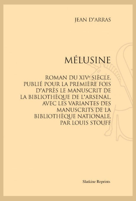 MELUSINE  ROMAN DU XIVE SIÈCLE, PUBLIE POUR LA PREMIERE FOIS