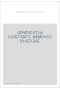 GENEVE ET LA CHRETIENTE. MEMENTO D'HISTOIRE.