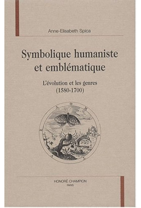 SYMBOLIQUE HUMANISTE ET EMBLEMATIQUE. L'EVOLUTION ET LES GENRES (1580-1700).