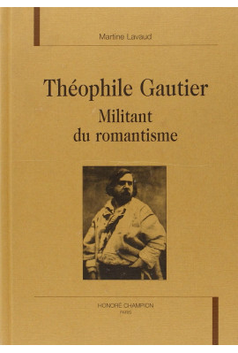 THEOPHILE GAUTIER MILITANT DU ROMANTISME