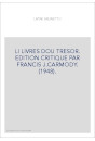 LI LIVRES DOU TRESOR. EDITION CRITIQUE PAR FRANCIS J.CARMODY. (1948).