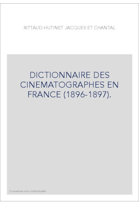 DICTIONNAIRE DES CINEMATOGRAPHES EN FRANCE             (1896-1897).