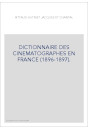 DICTIONNAIRE DES CINEMATOGRAPHES EN FRANCE             (1896-1897).