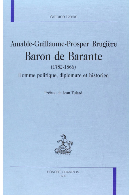 AMABLE-GUILLAUME-PROSPER BRUGIERE, BARON DE BARANTE    (1782-1866)