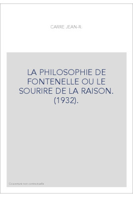 LA PHILOSOPHIE DE FONTENELLE OU LE SOURIRE DE LA RAISON. (1932).
