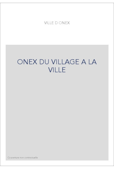ONEX DU VILLAGE A LA VILLE