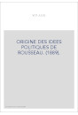 ORIGINE DES IDEES POLITIQUES DE ROUSSEAU. (1889).