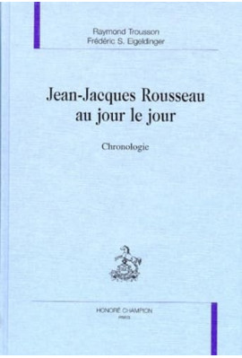 JEAN-JACQUES ROUSSEAU AU JOUR LE JOUR. CHRONOLOGIE.