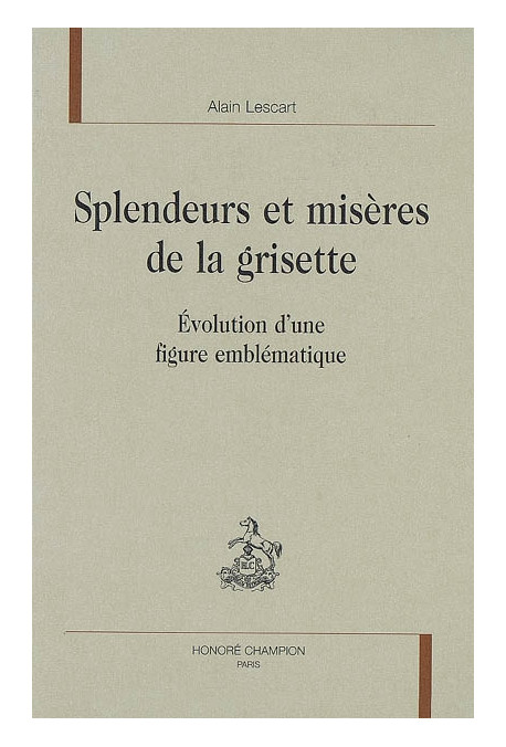 SPLENDEURS ET MISERES DE LA GRISETTE. EVOLUTION D'UNE FIGURE EMBLEMATIQUE