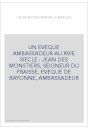 UN EVEQUE AMBASSADEUR AU XVIE SIECLE : JEAN DES MONSTIERS, SEIGNEUR DU FRAISSE, EVEQUE DE BAYONNE, AMBASSADEUR
