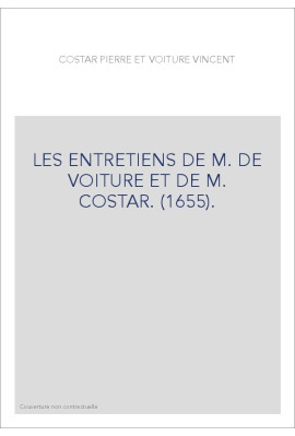 LES ENTRETIENS DE M. DE VOITURE ET DE M. COSTAR. (1655).