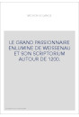 LE GRAND PASSIONNAIRE ENLUMINE DE WEISSENAU ET SON SCRIPTORIUM AUTOUR DE 1200.