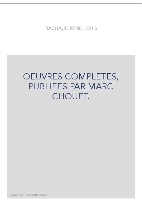 OEUVRES COMPLETES, PUBLIEES PAR MARC CHOUET.